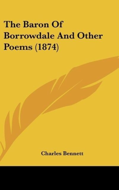 The Baron Of Borrowdale And Other Poems (1874) - Bennett, Charles
