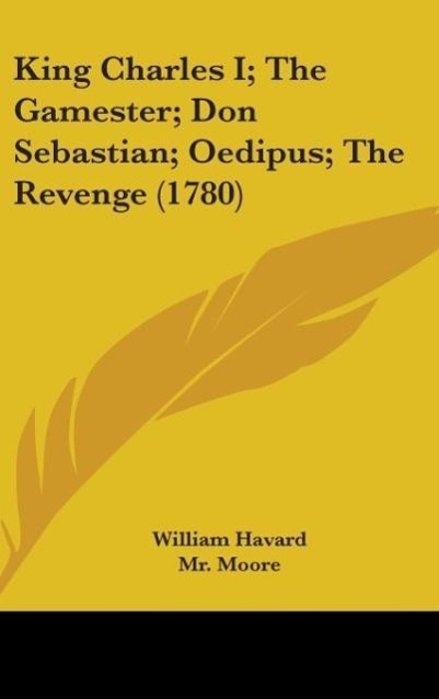 King Charles I; The Gamester; Don Sebastian; Oedipus; The Revenge (1780) - Havard, William Moore Dryden, John
