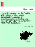 Tilley, H: Japan, the Amoor, and the Pacific; with notices o - Tilley, Henry Arthur.