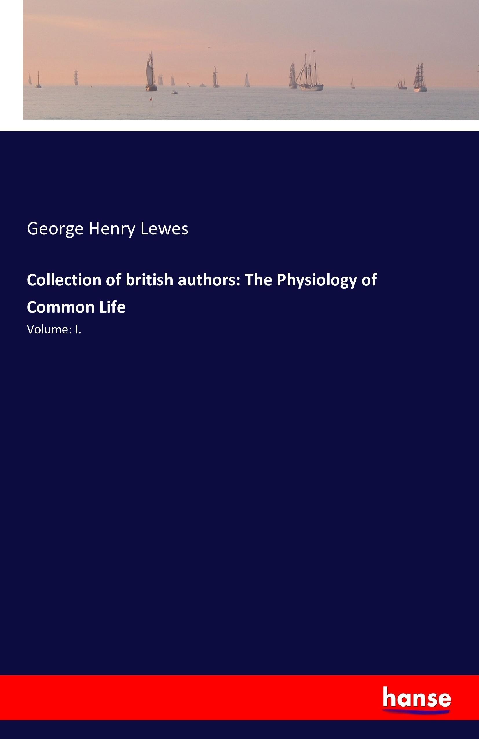 Collection of british authors: The Physiology of Common Life - Lewes, George Henry
