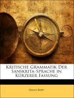 Kritische Grammatik Der Sanskrita-Sprache in Kuerzerer Fassung, Vierte Ausgabe - Bopp, Franz