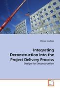 Integrating Deconstruction into the Project Delivery Process - Chinwe Isiadinso