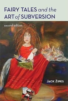 Fairy Tales and the Art of Subversion - Jack Zipes (University of Minnesota, USA)