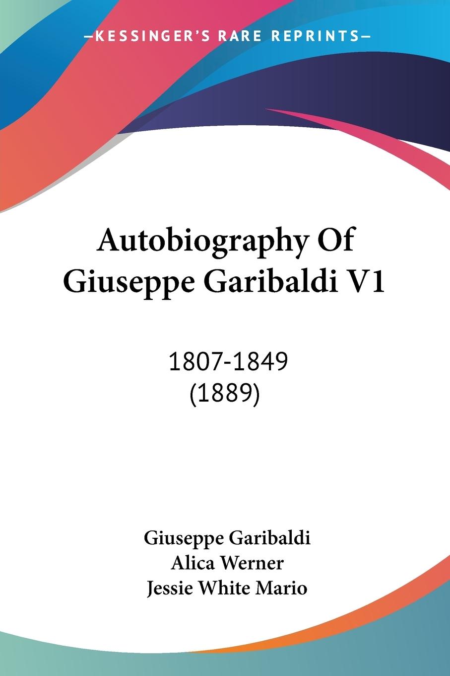 Autobiography Of Giuseppe Garibaldi V1 - Garibaldi, Giuseppe