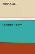 Christmas A Story - Gale, Zona