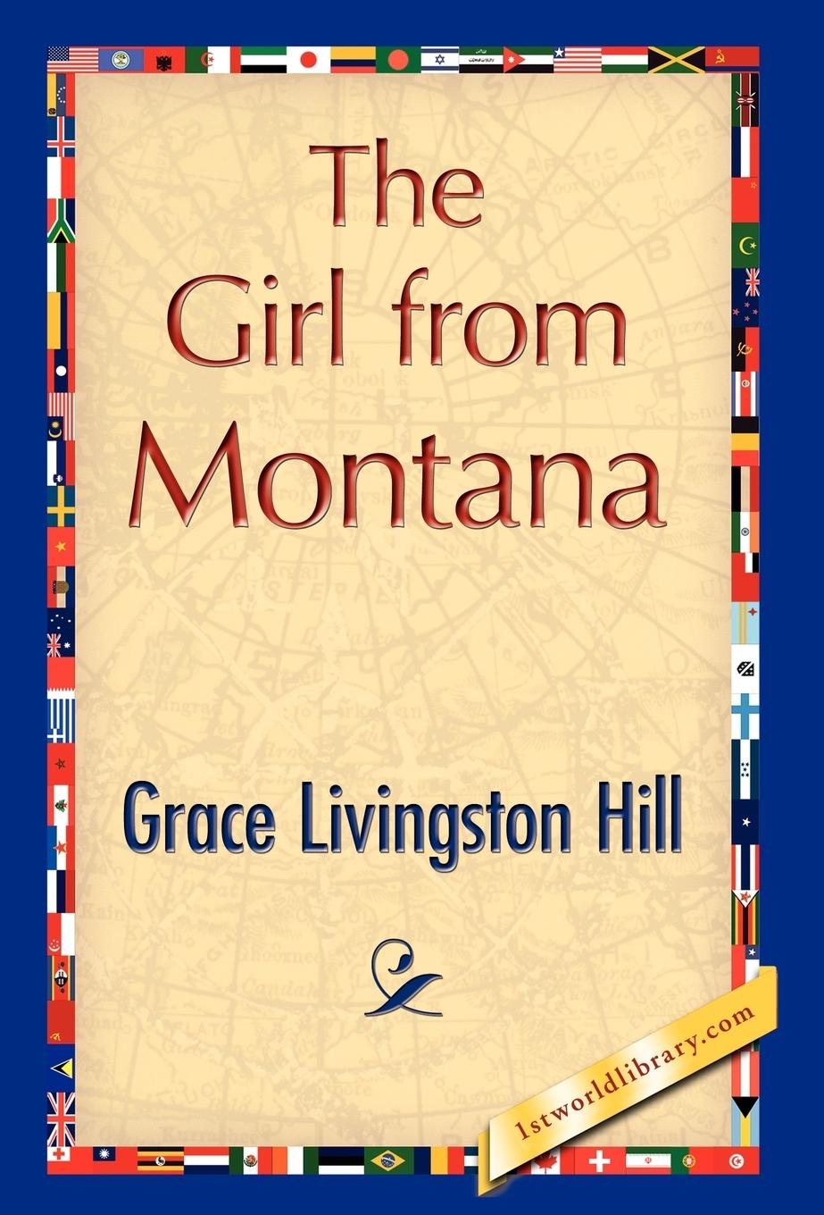 The Girl from Montana - Grace Livingston Hill, Livingston Hill Hill, Grace Livingston Grace Livingston Hill