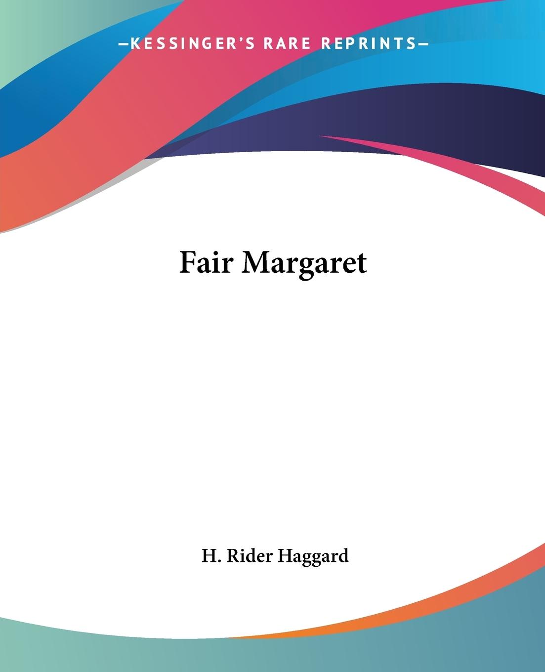 Fair Margaret - Haggard, H. Rider