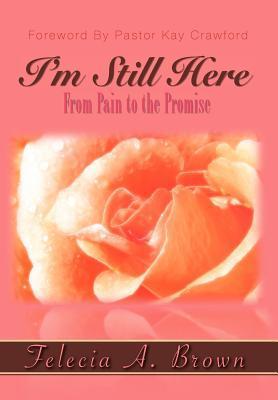 I m Still Here - Brown, Felecia