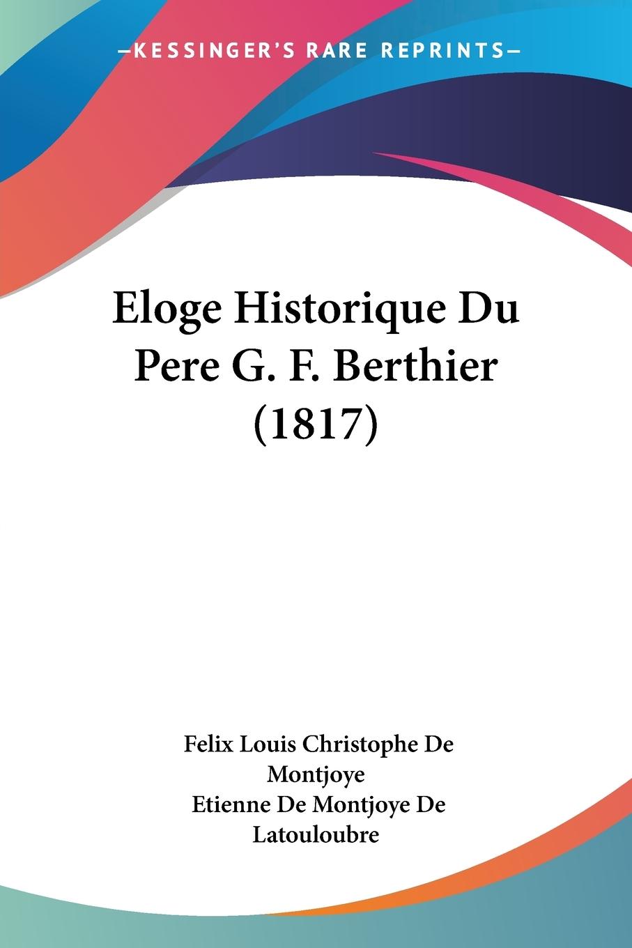 Eloge Historique Du Pere G. F. Berthier (1817) - De Montjoye, Felix Louis Christophe