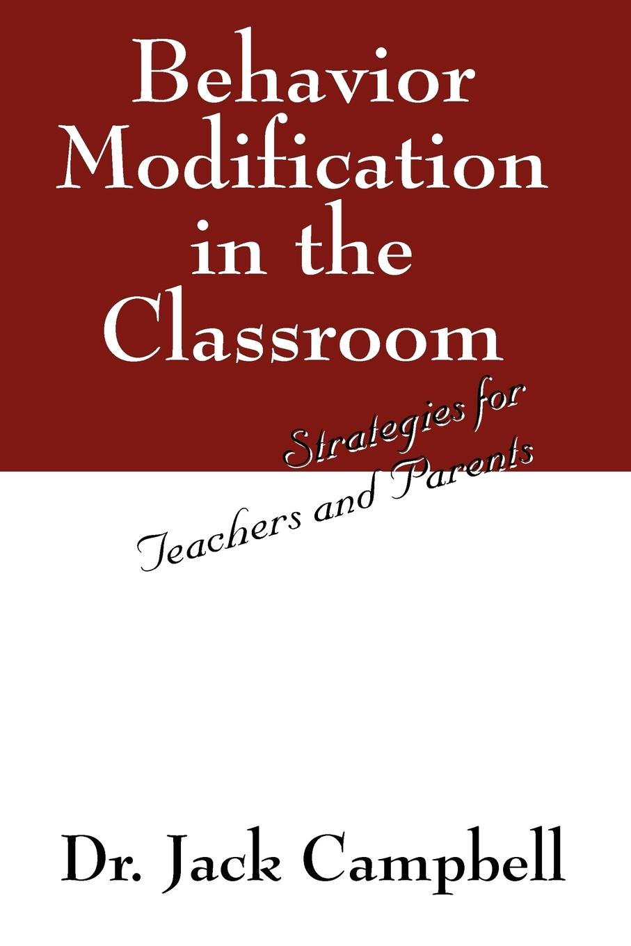 Behavior Modification in the Classroom - Campbell, Jack