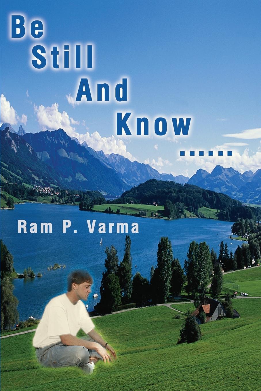 Be Still and Know...... - Varma, Ram P.