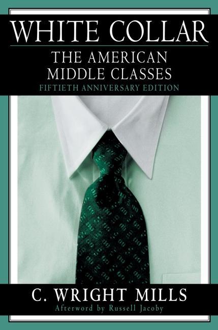 White Collar: The American Middle Classes - Mills, C. Wright