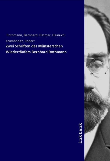 Zwei Schriften des Muensterschen Wiedertaeufers Bernhard Rothmann - Rothmann, Bernhard