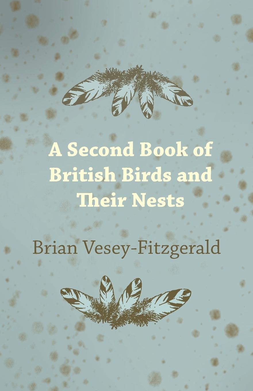 A Second Book of British Birds and Their Nests - Vesey-Fitzgerald, Brian