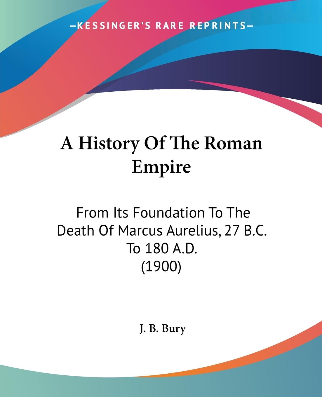 A History Of The Roman Empire - Bury, J. B.