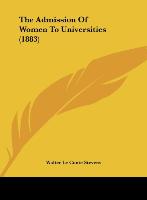 The Admission Of Women To Universities (1883) - Stevens, Walter Le Conte