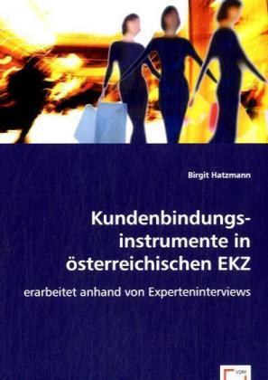 Kundenbindungsinstrumente in oesterreichischen EKZ - Hatzmann, Birgit