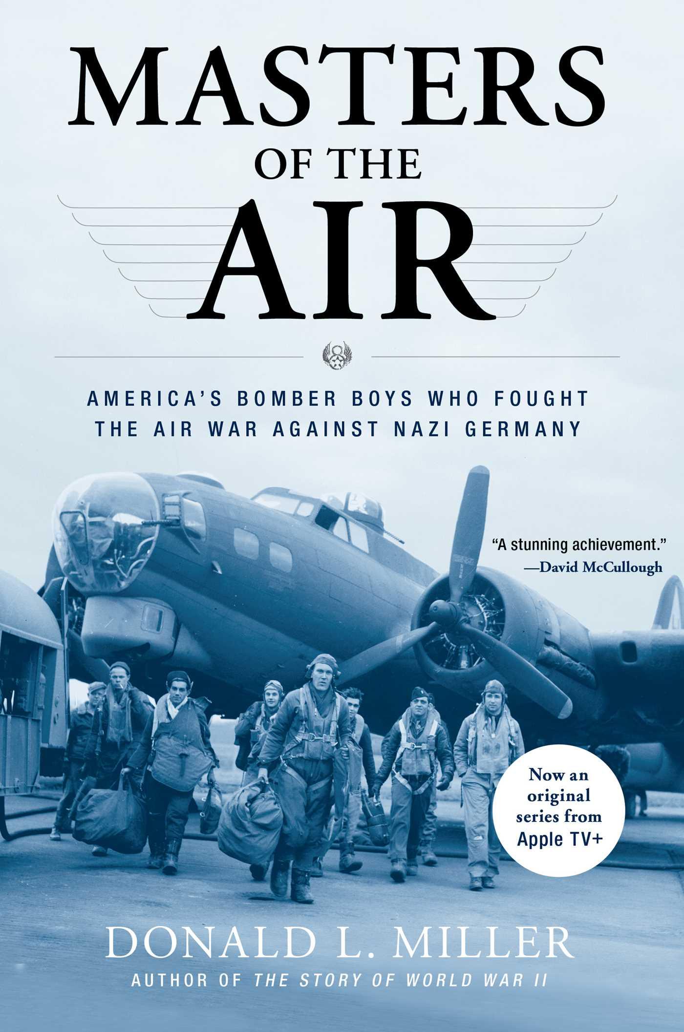 Masters of the Air: America s Bomber Boys Who Fought the Air War Against Nazi Germany - Miller, Donald L.