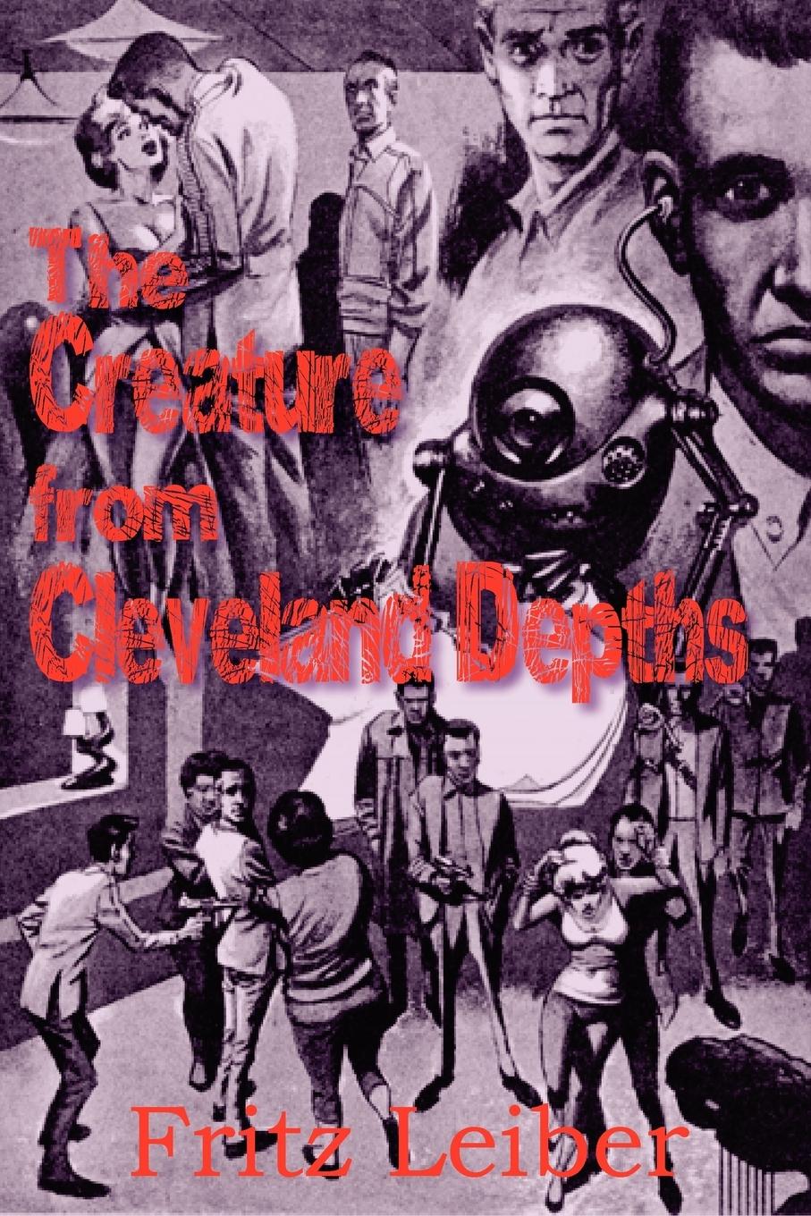 The Creature from Cleveland Depths - Leiber, Fritz