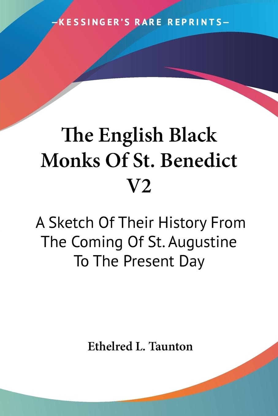 The English Black Monks Of St. Benedict V2 - Taunton, Ethelred L.