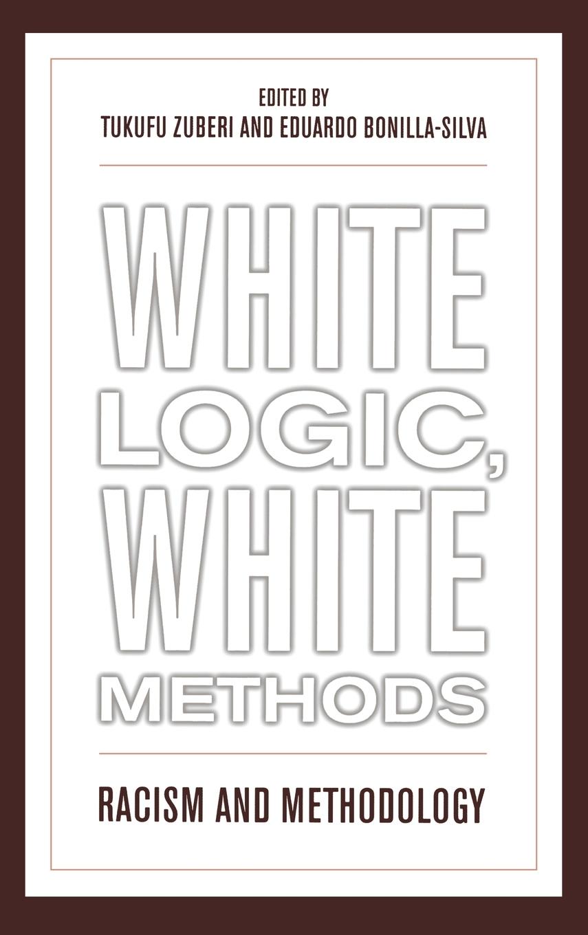White Logic, White Methods - Zuberi, Tukufu