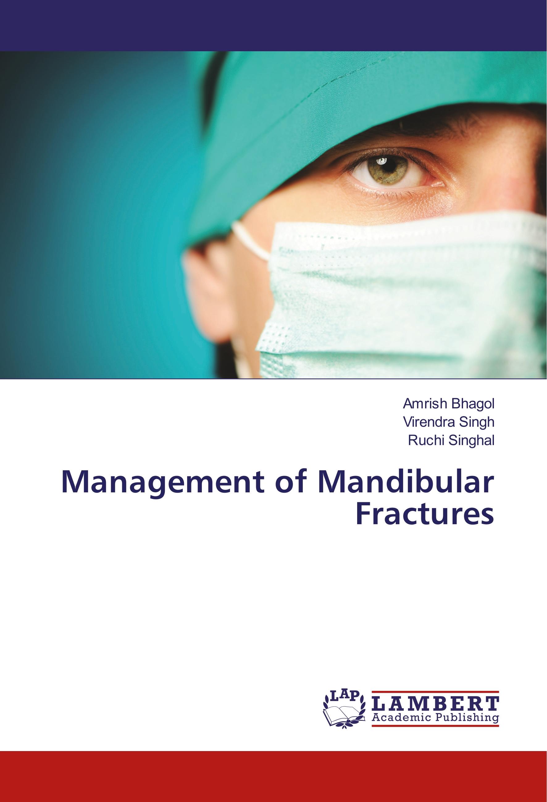 Management of Mandibular Fractures - Amrish Bhagol Virendra Singh Ruchi Singhal