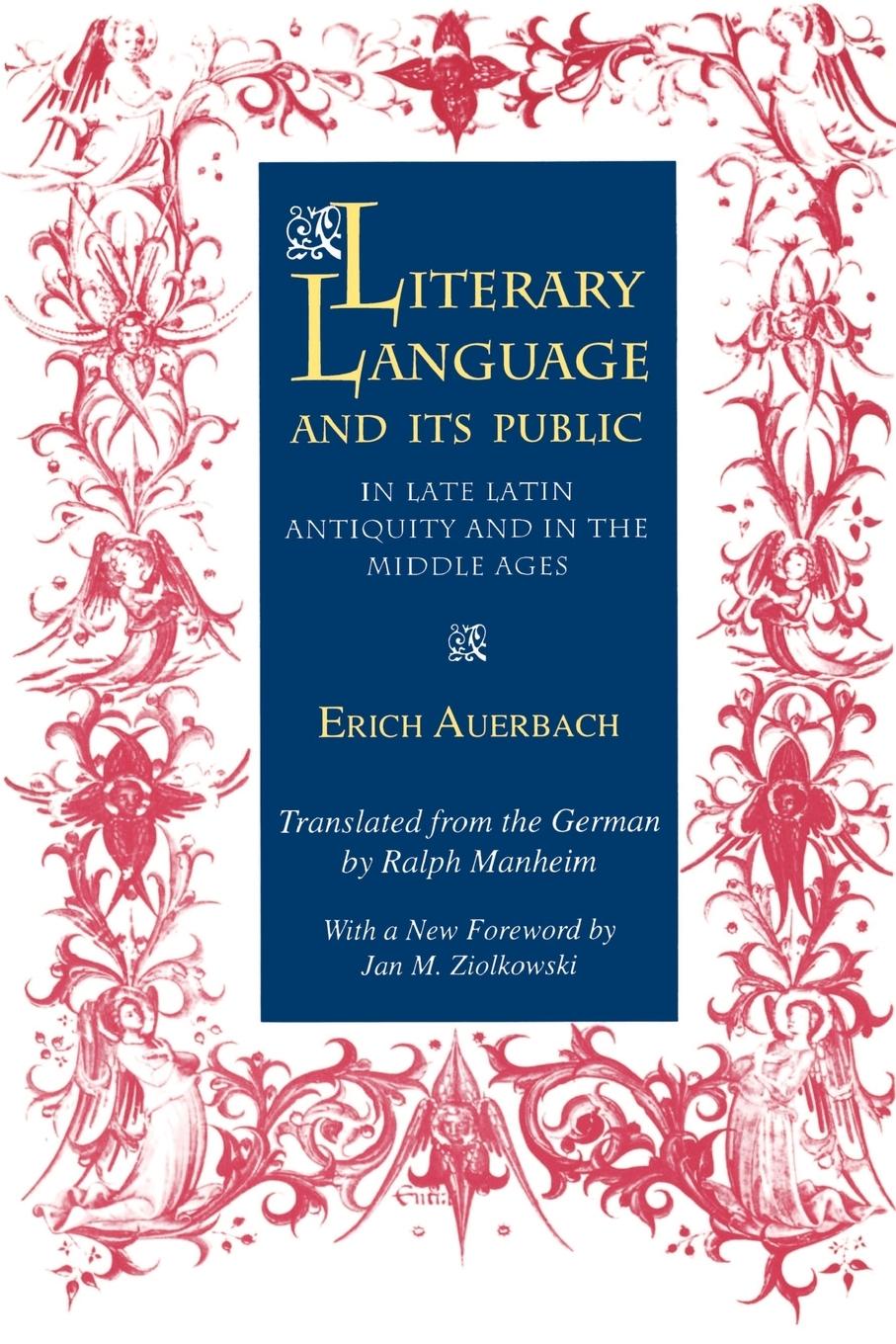 Literary Language and Its Public in Late Latin Antiquity and in the Middle Ages - Auerbach, Erich