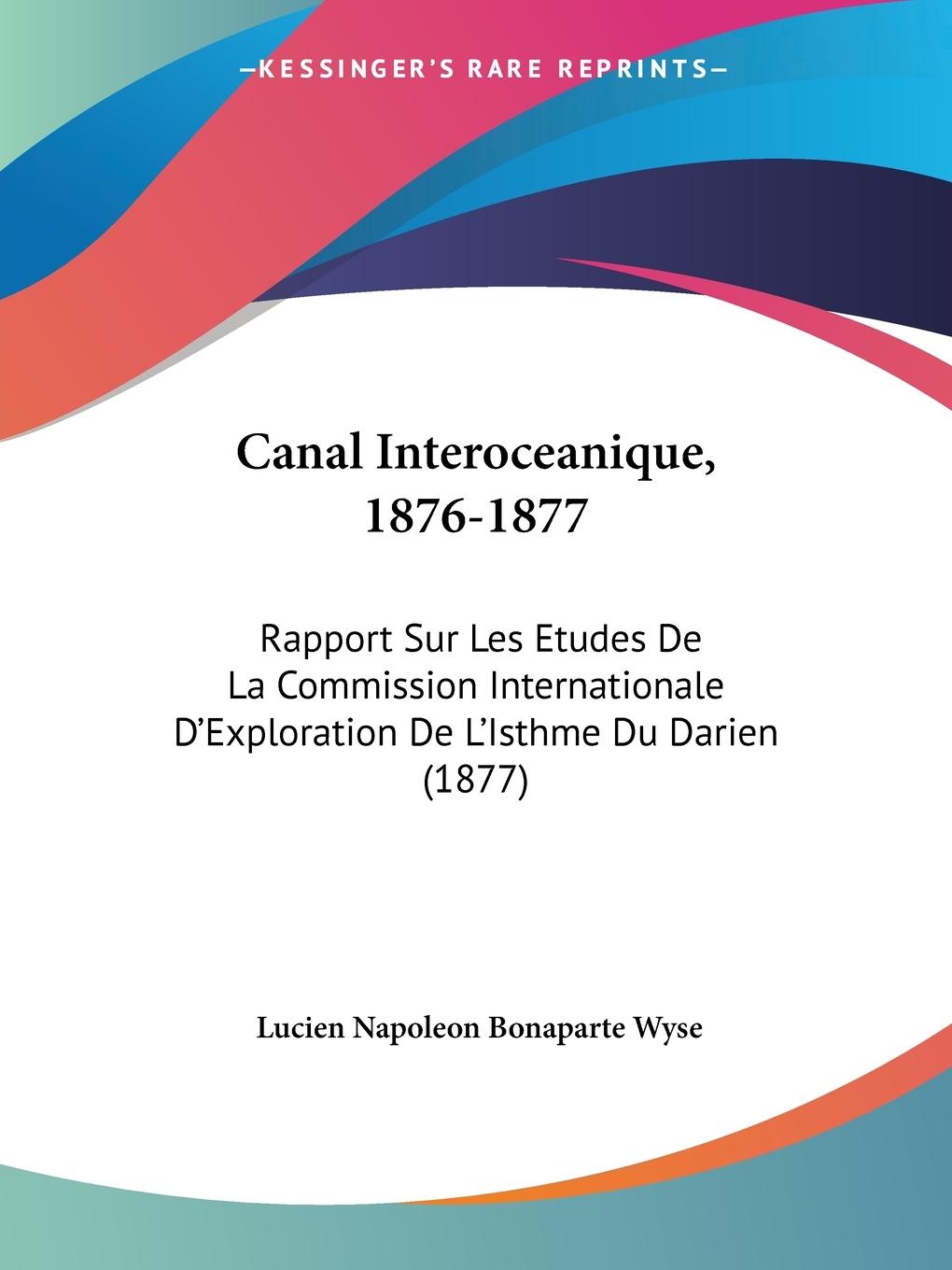 Canal Interoceanique, 1876-1877 - Wyse, Lucien Napoleon Bonaparte