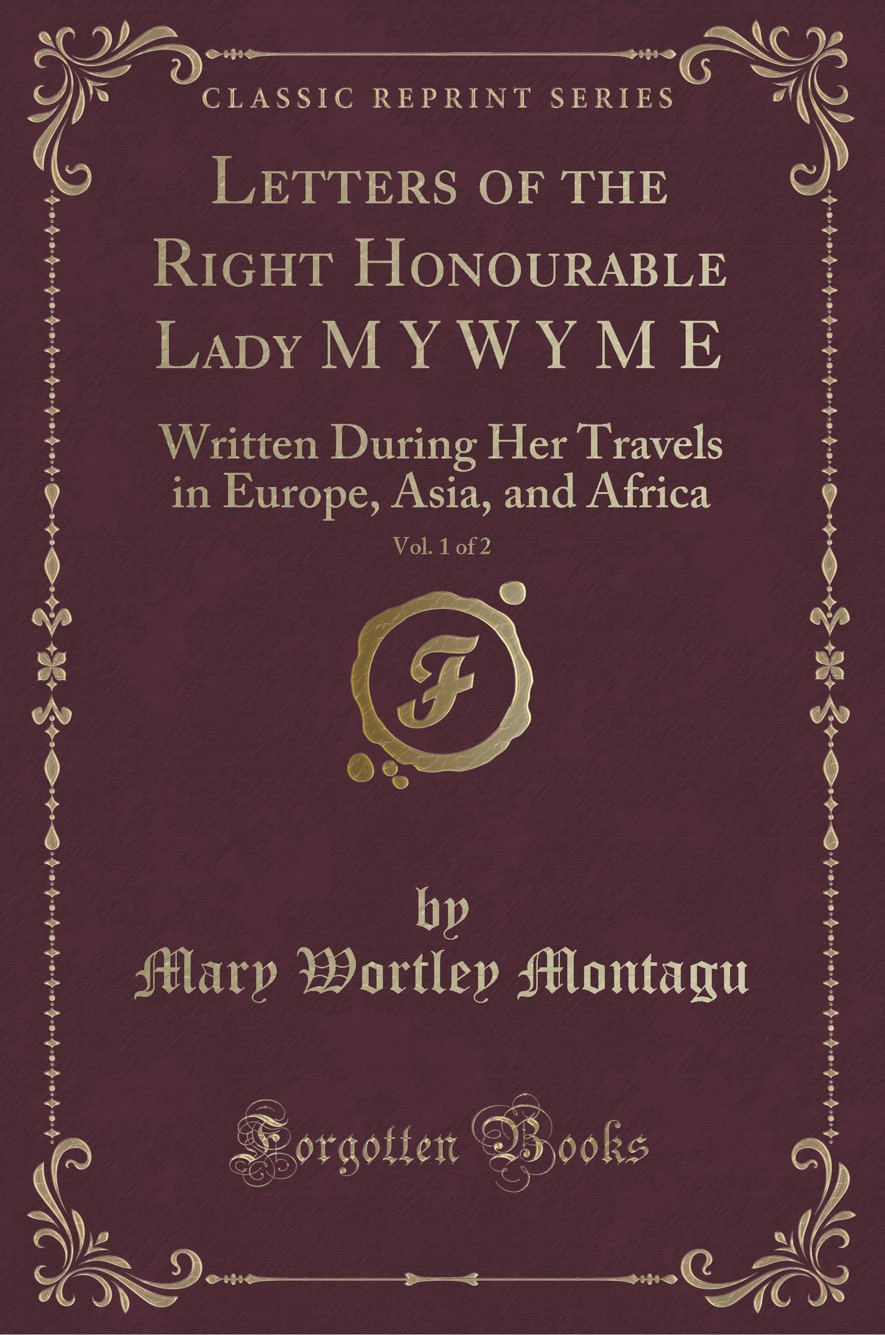 Montagu, M: Letters of the Right Honourable Lady M Y W Y M E - Montagu, Mary Wortley