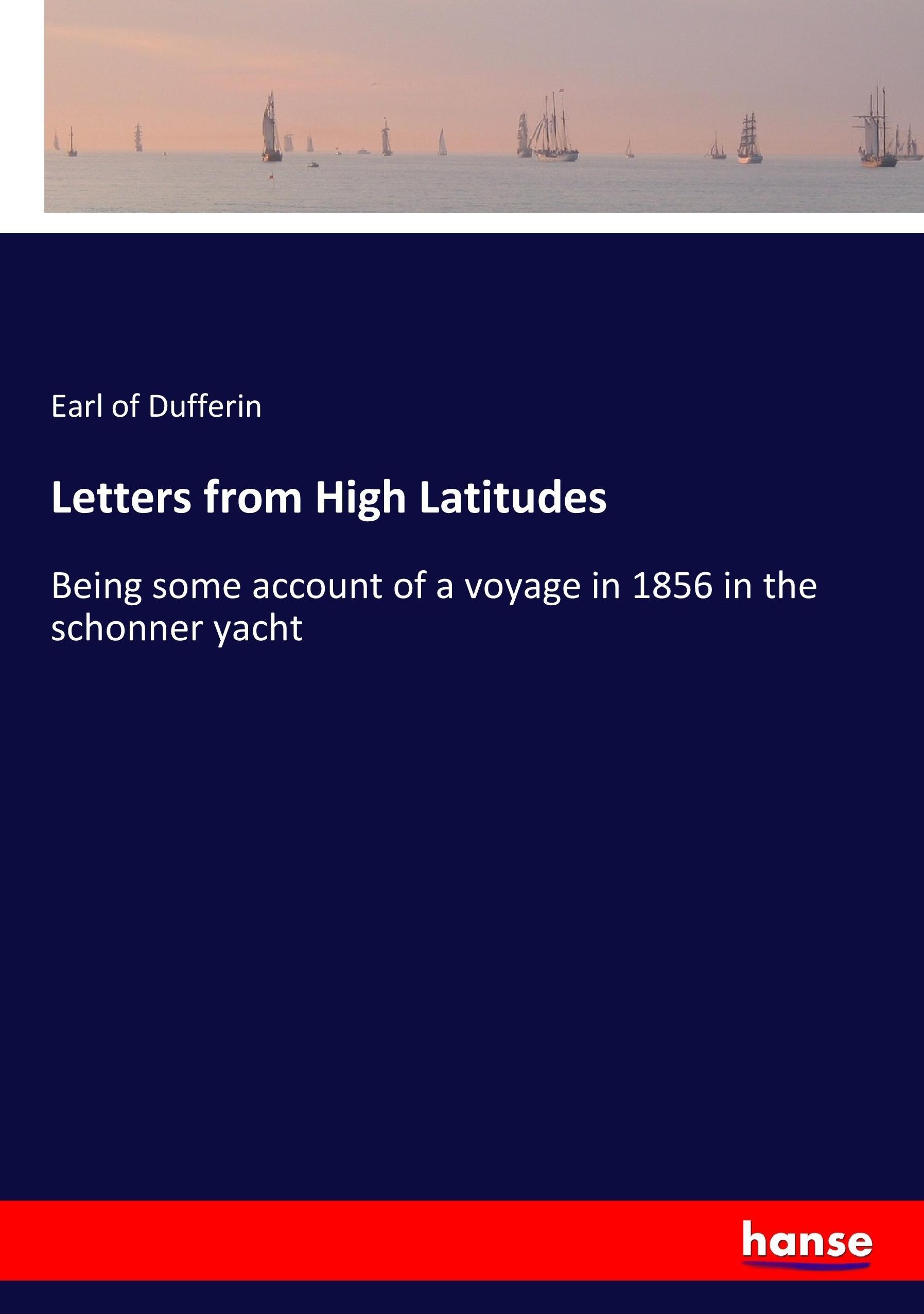 Letters from High Latitudes - Dufferin, Earl of