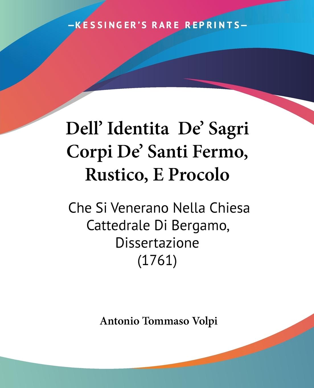 Dell  Identita De  Sagri Corpi De  Santi Fermo, Rustico, E Procolo - Volpi, Antonio Tommaso