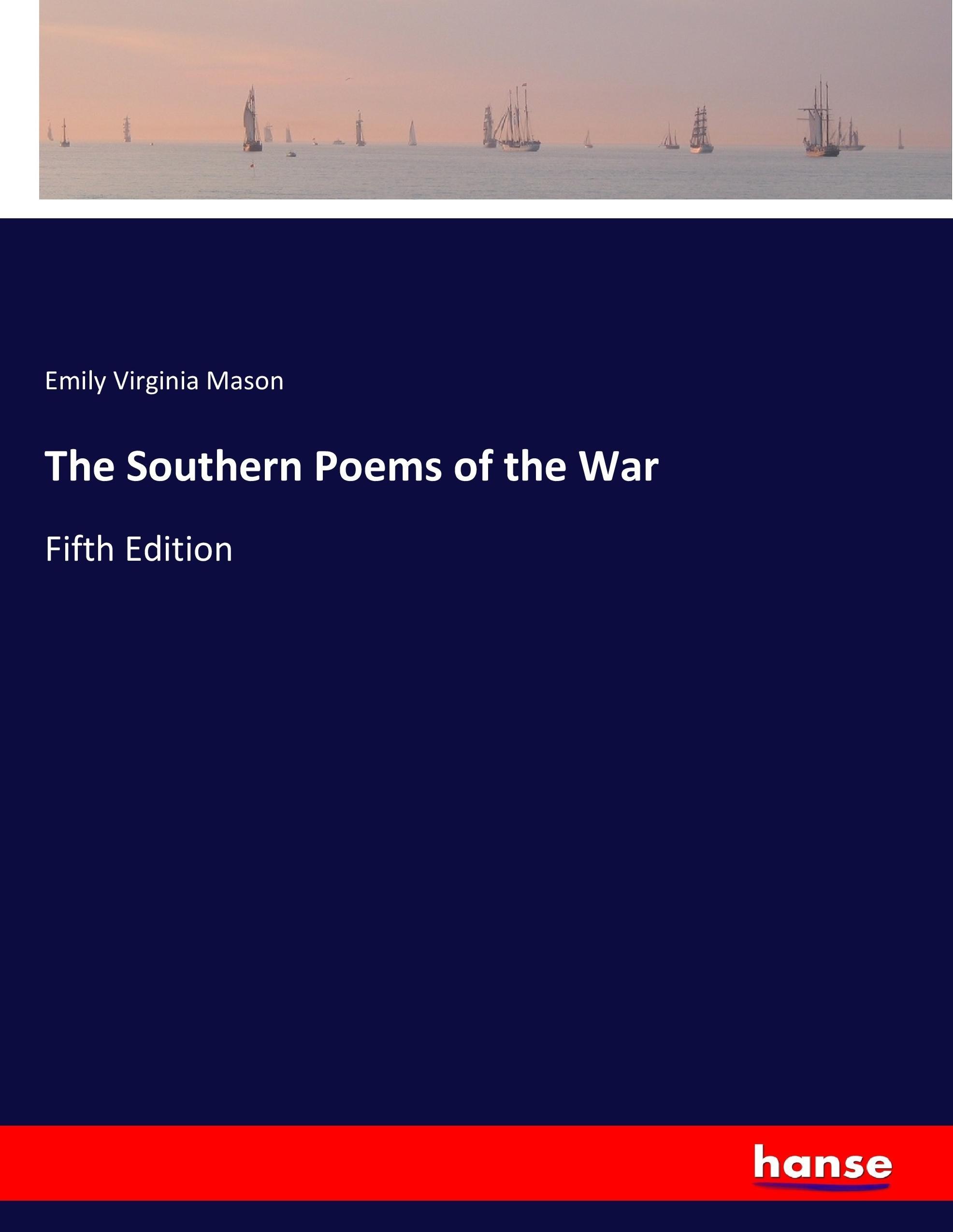The Southern Poems of the War - Mason, Emily Virginia