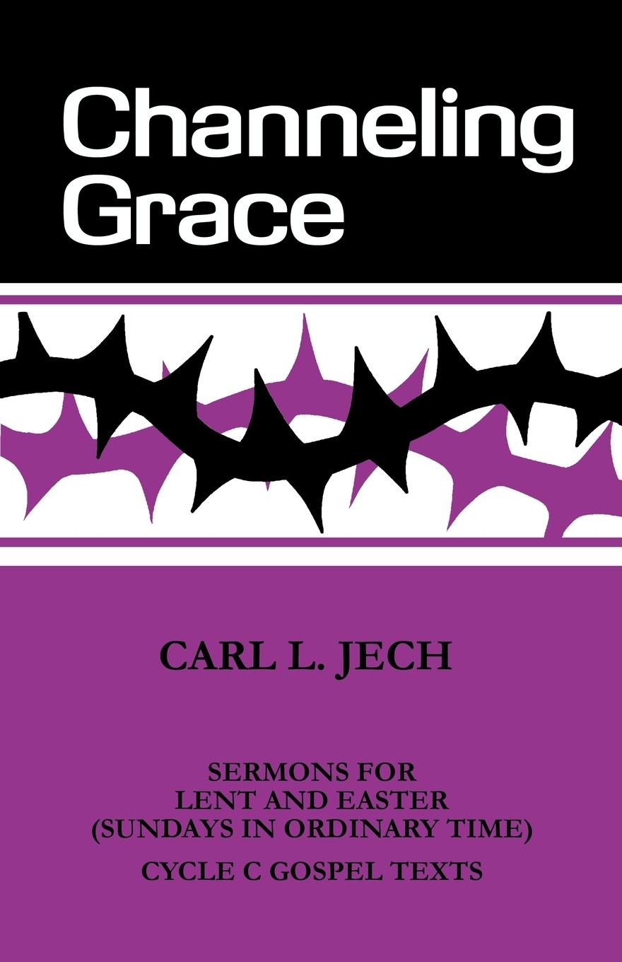 CHANNELING GRACE - Carl, L. Jech
