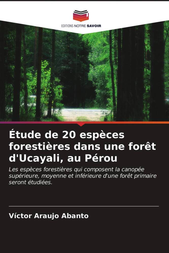 Étude de 20 espèces forestières dans une forêt d Ucayali, au Pérou - Araujo Abanto, Víctor