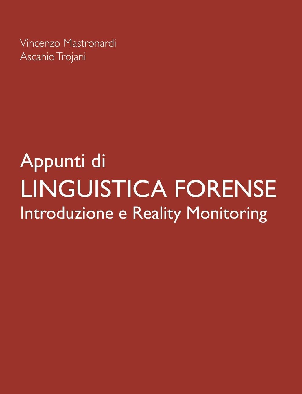 Appunti di Linguistica Forense - Introduzione e Reality Monitoring - Trojani, Ascanio Mastronardi, Vincenzo