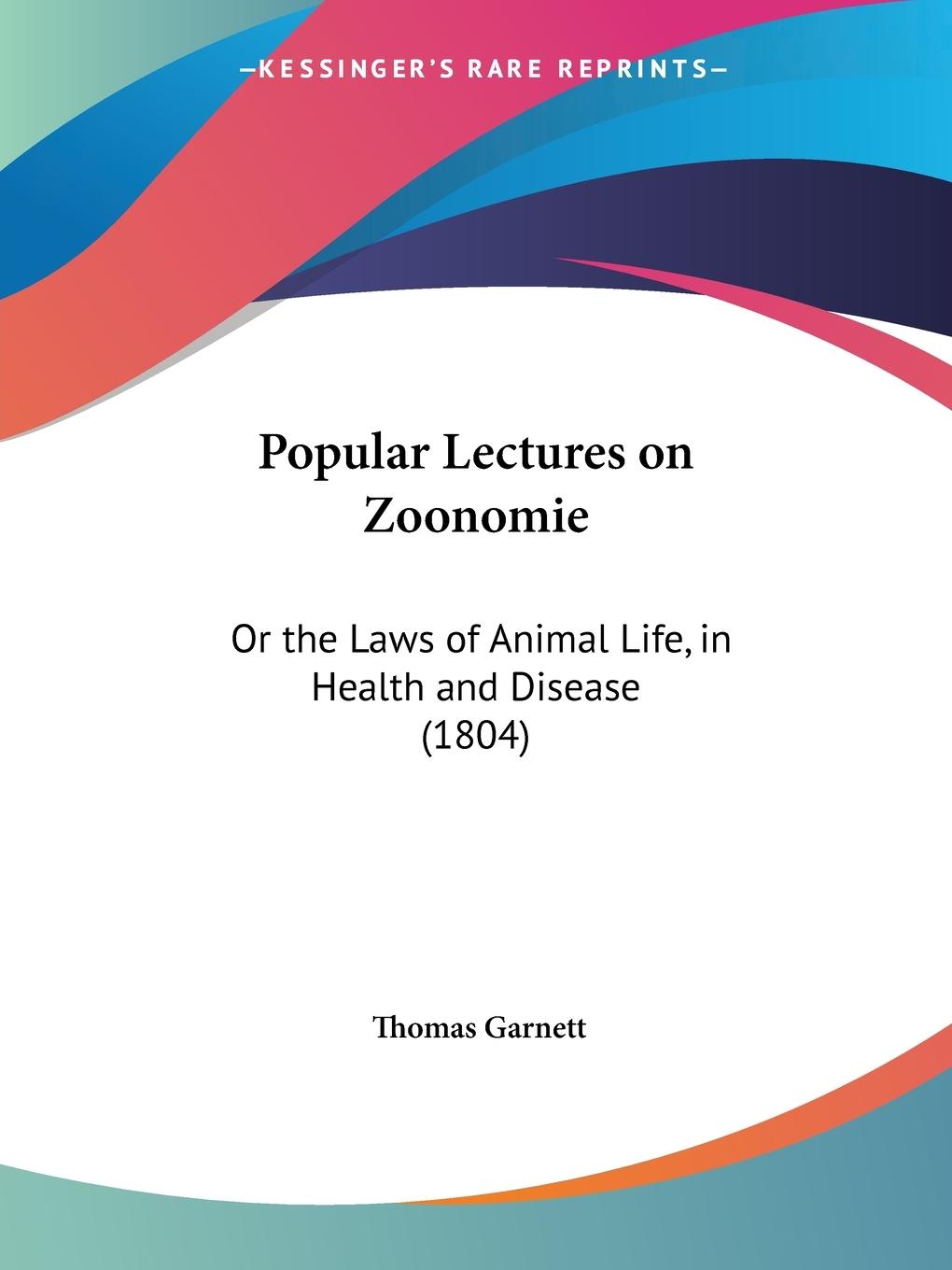 Popular Lectures on Zoonomie - Garnett, Thomas Ronald