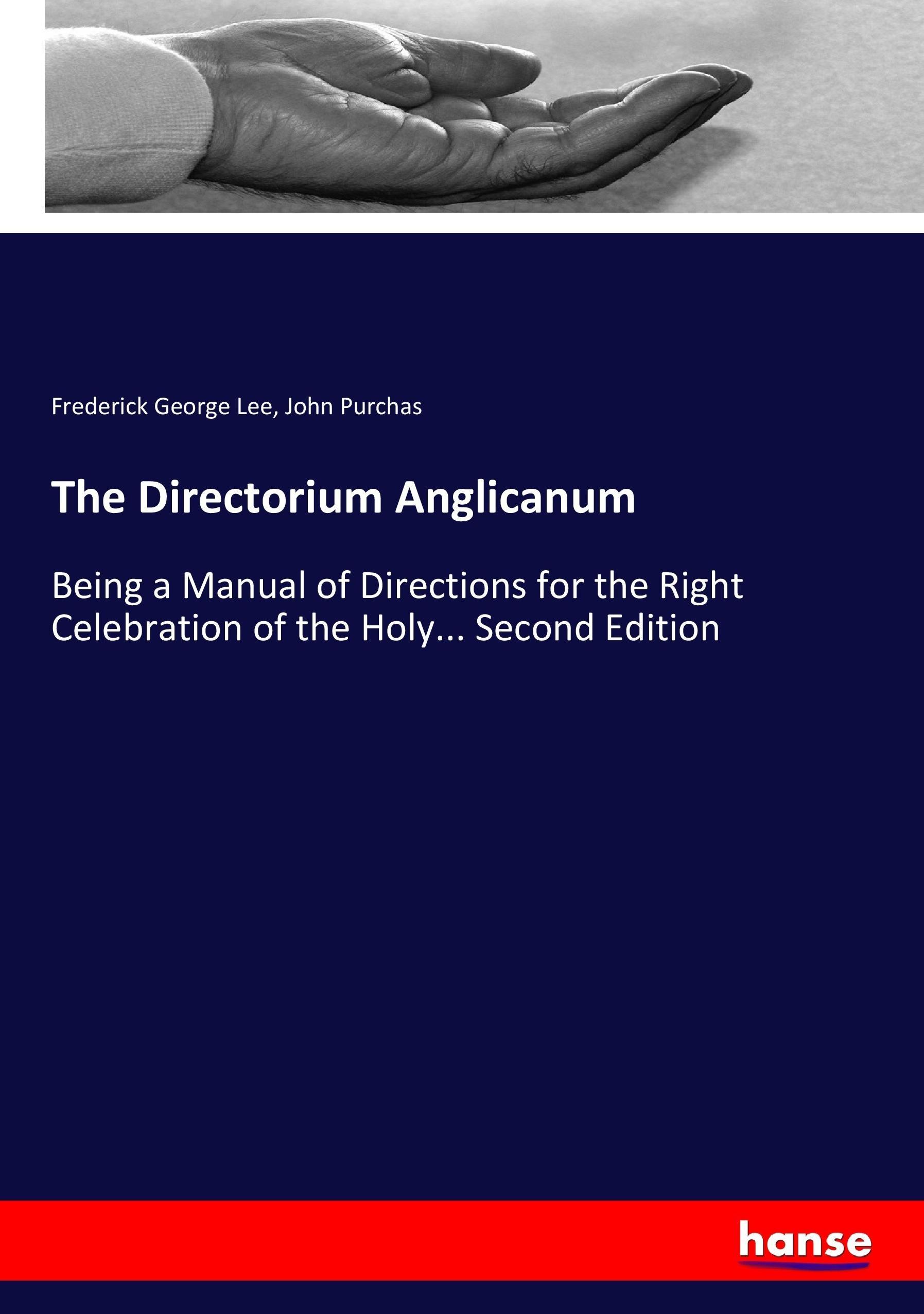 The Directorium Anglicanum - Lee, Frederick George Purchas, John