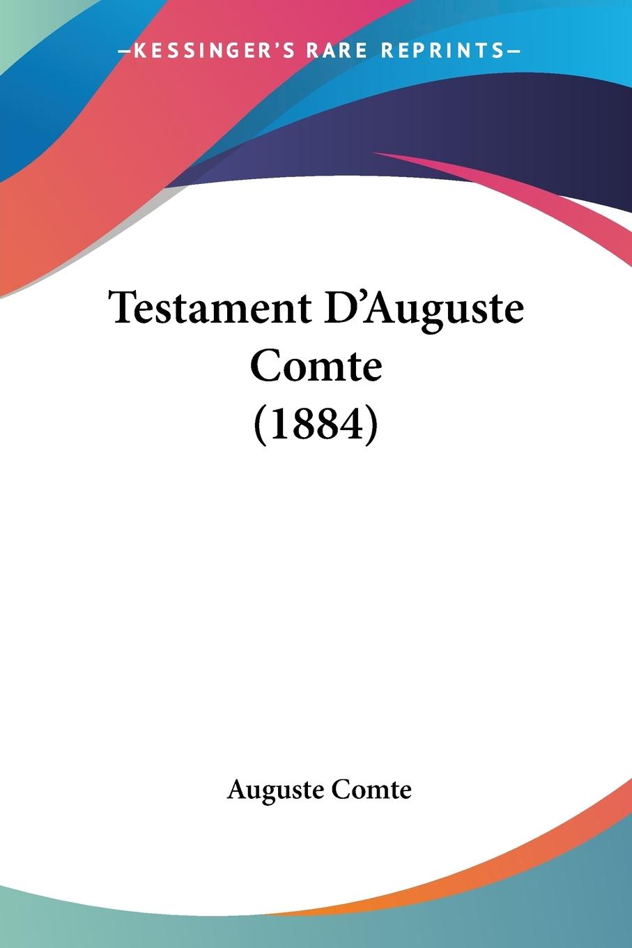 Testament D Auguste Comte (1884) - Comte, Auguste