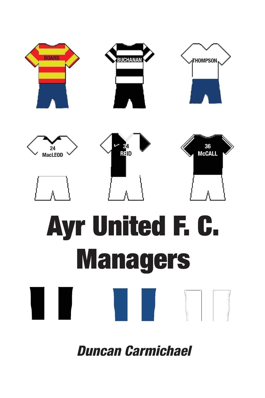 Ayr United F.C. Managers - Carmichael, Duncan