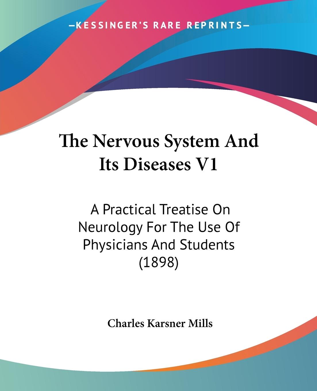 The Nervous System And Its Diseases V1 - Mills, Charles Karsner