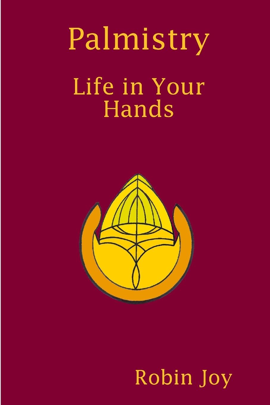 Palmistry, Life in Your Hands - Joy, Robin