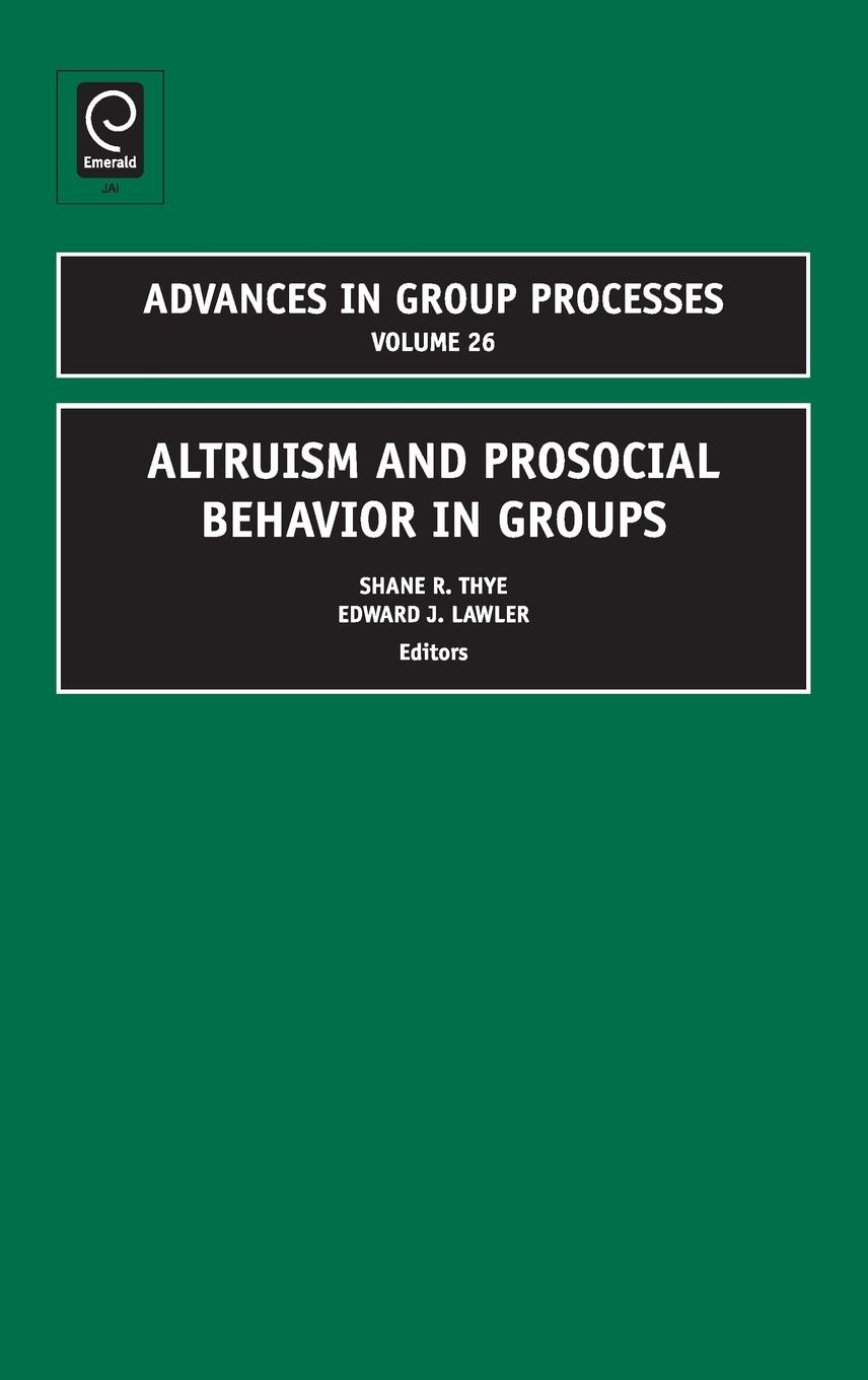 Altruism and Prosocial Behaviour in Groups - Thye, Shane R. Lawler, Edward J.