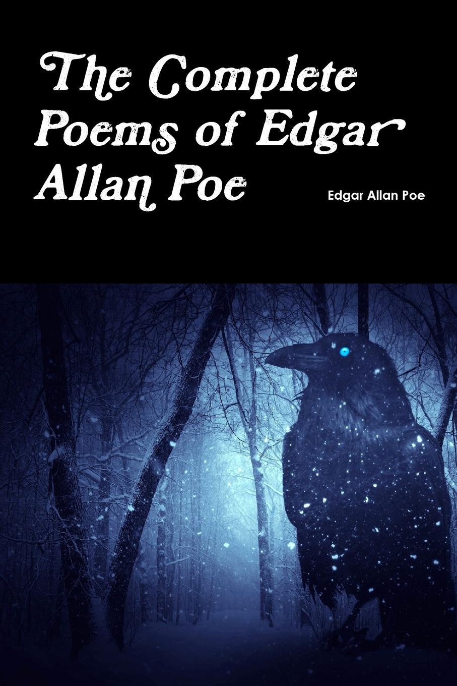 The Complete Poems of Edgar Allan Poe - Poe, Edgar Allan