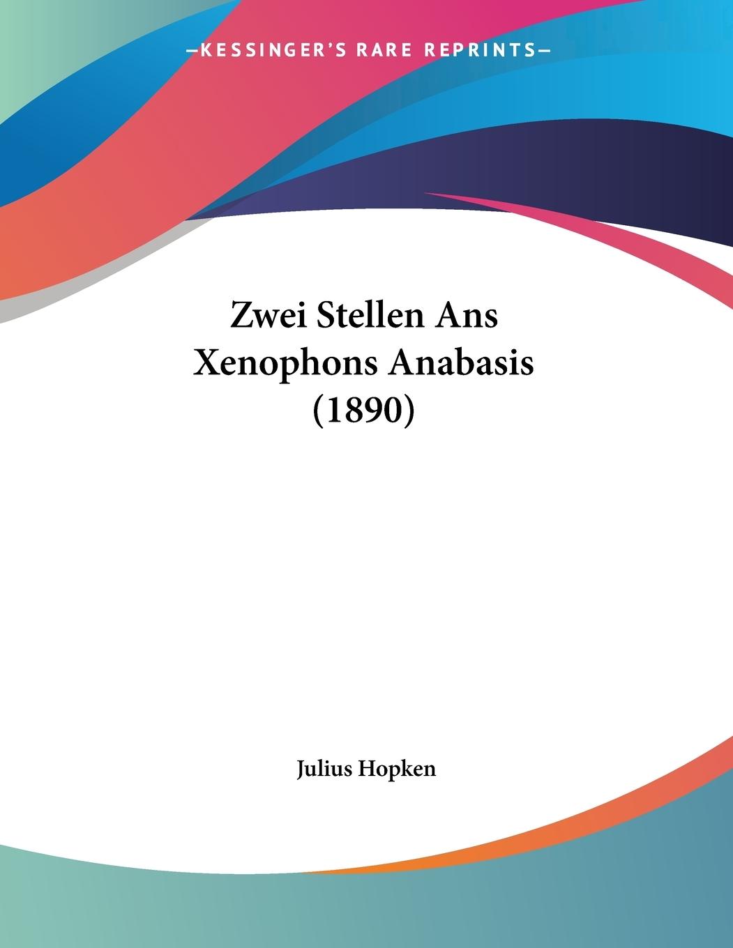 Zwei Stellen Ans Xenophons Anabasis (1890) - Hopken, Julius