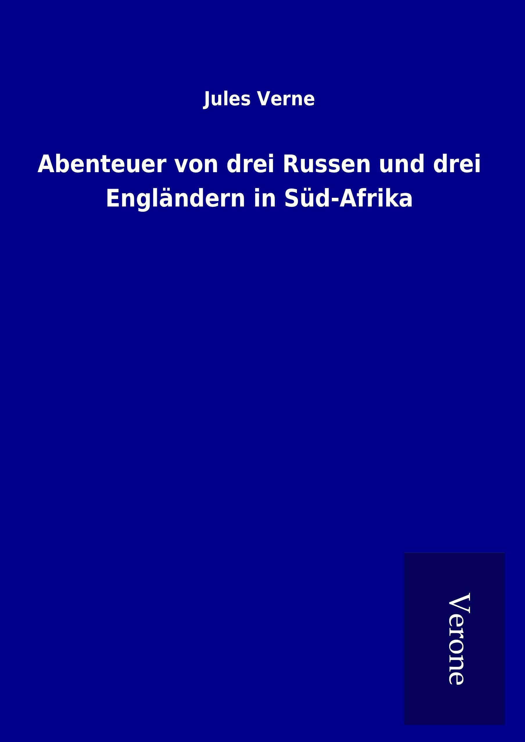 Abenteuer von drei Russen und drei Englaendern in Sued-Afrika - Verne, Jules