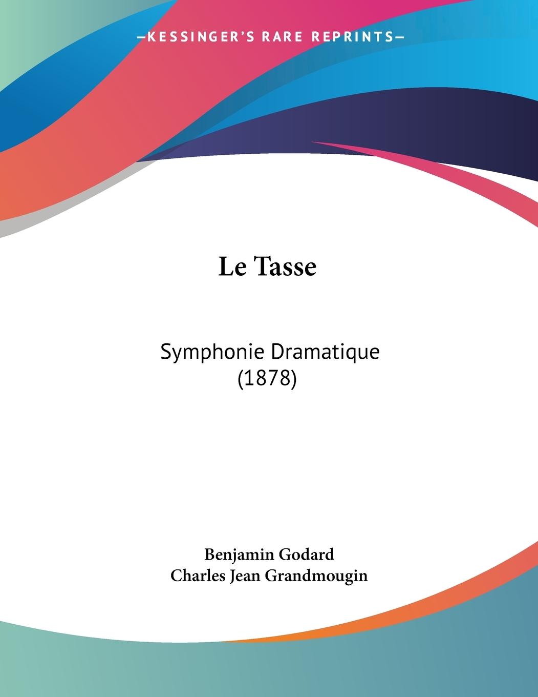 Le Tasse - Godard, Benjamin Grandmougin, Charles Jean