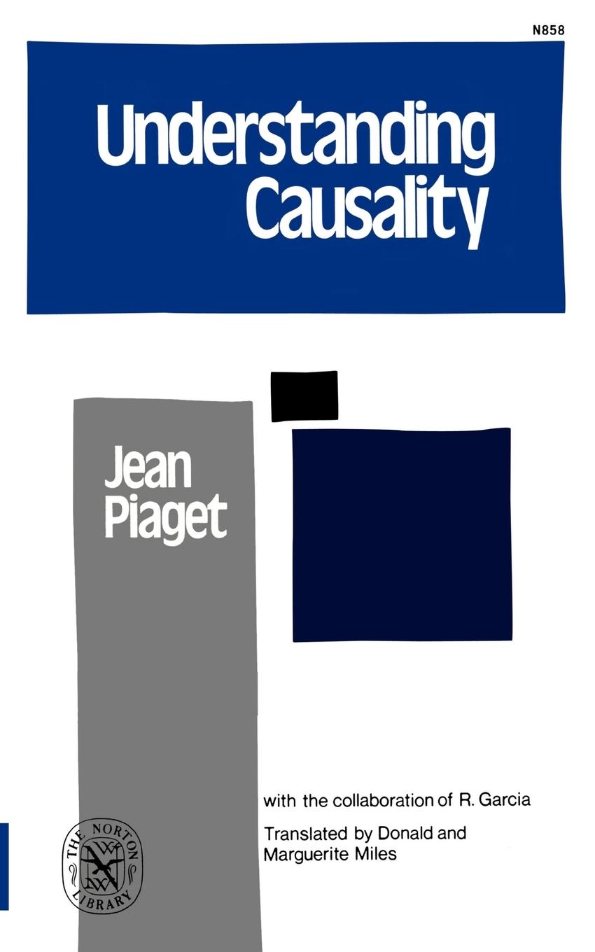 Understanding Causality - Piaget, Jean Jean Garcia, R.