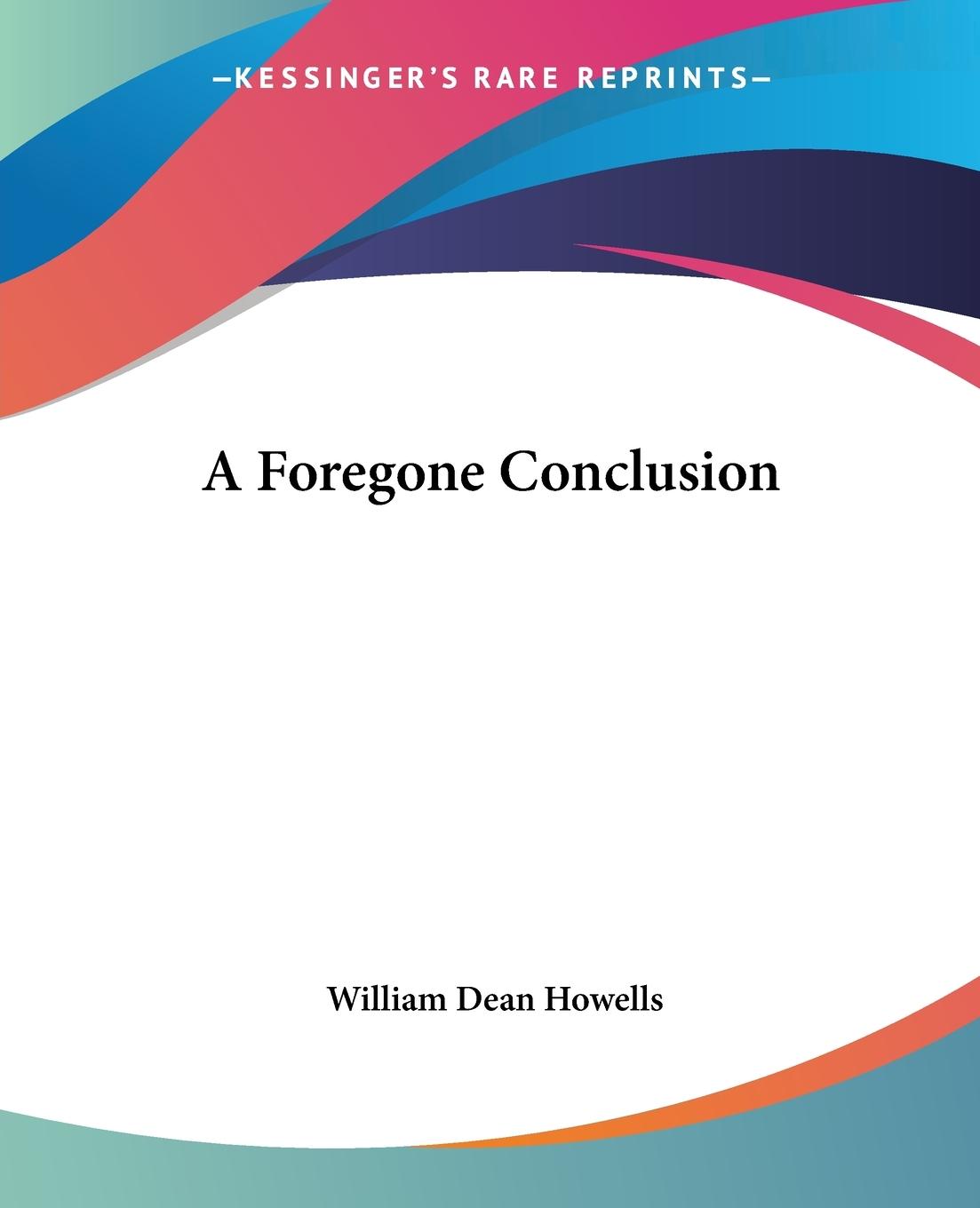 A Foregone Conclusion - Howells, William Dean