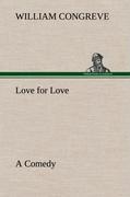 Love for Love: a Comedy - Congreve, William