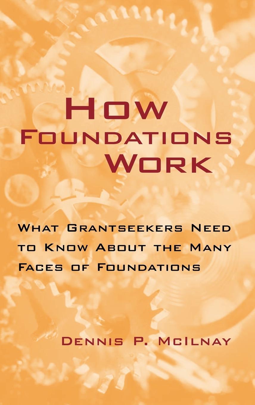 How Foundations Work - Mcilnay, Dennis P. McIlnay